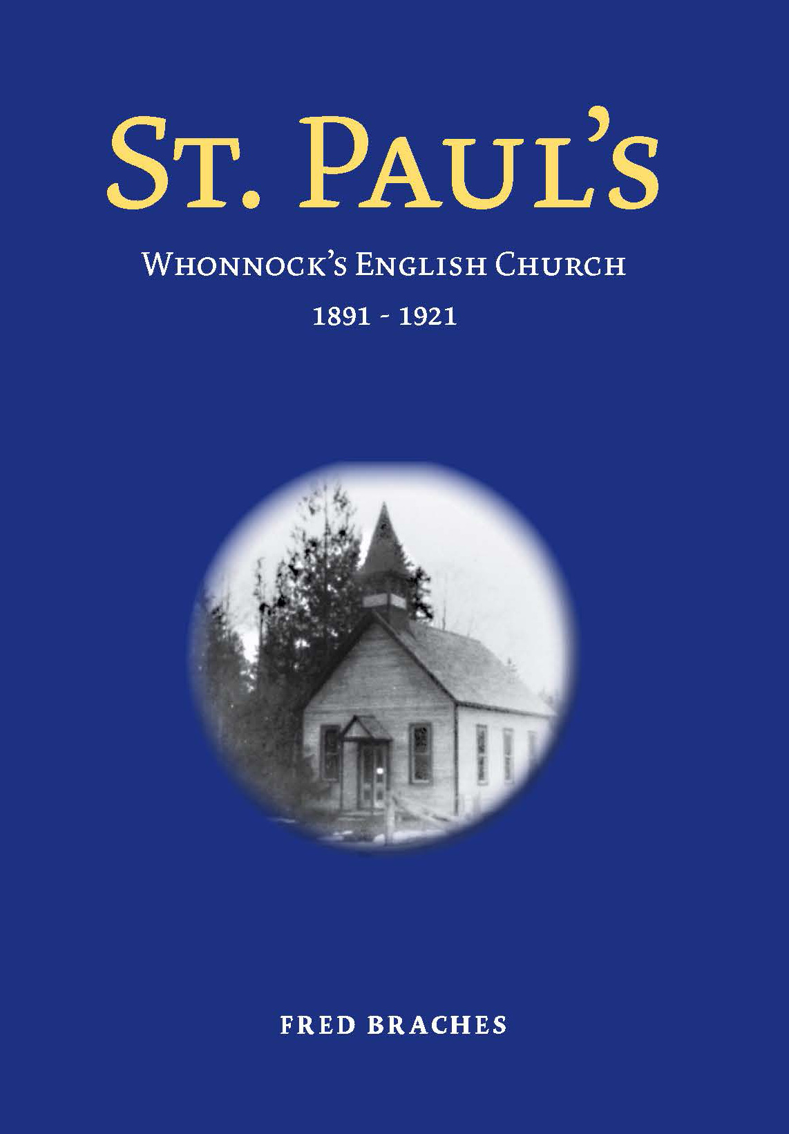 St. Paul's: Whonnock's English Church 1891 - 1921
